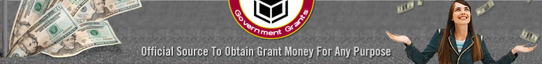 Official Source To Obtain Grant Money For Any Purpose.